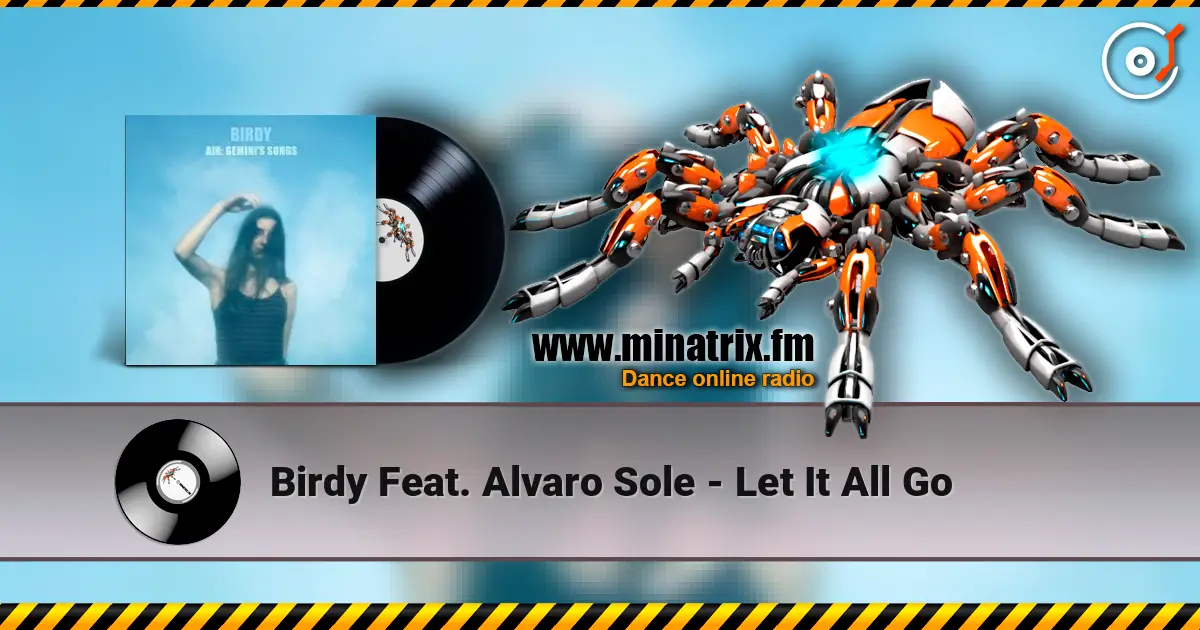 Birdy Feat. Alvaro Sole - Let It All Go écouter en ligne en haute qualité | Minatrix.FM