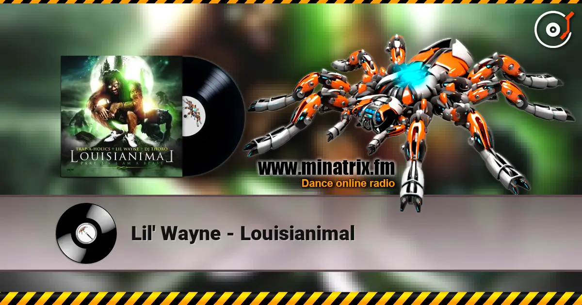 Lil' Wayne - Louisianimal écouter en ligne en haute qualité | Minatrix.FM