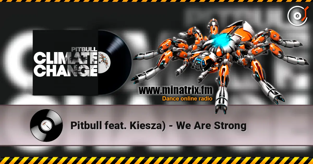 Pitbull feat. Kiesza) - We Are Strong écouter en ligne en haute qualité | Minatrix.FM