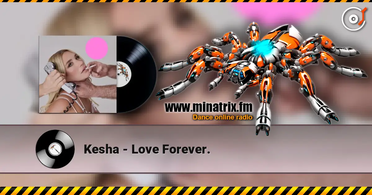 Kesha - Love Forever. écouter en ligne en haute qualité | Minatrix.FM