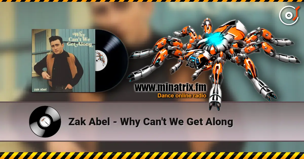 Zak Abel - Why Can't We Get Along écouter en ligne en haute qualité | Minatrix.FM