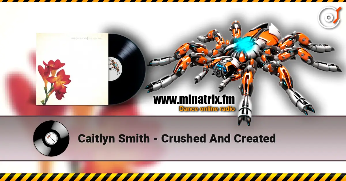 Caitlyn Smith - Crushed And Created écouter en ligne en haute qualité | Minatrix.FM