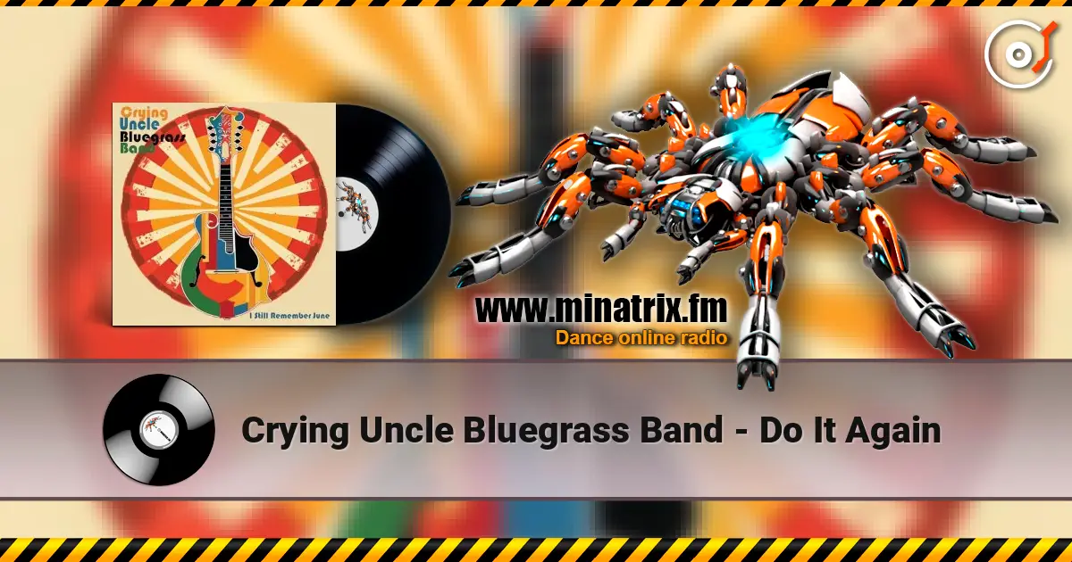 Crying Uncle Bluegrass Band - Do It Again écouter en ligne en haute qualité | Minatrix.FM