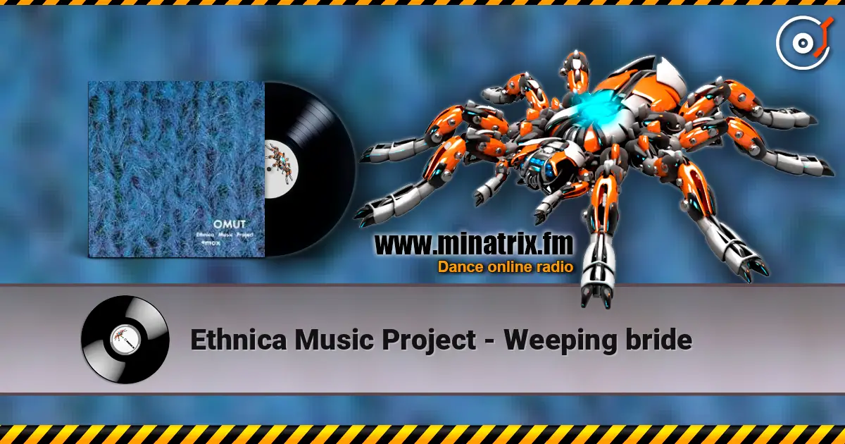 Ethnica Music Project - Weeping bride écouter en ligne en haute qualité | Minatrix.FM