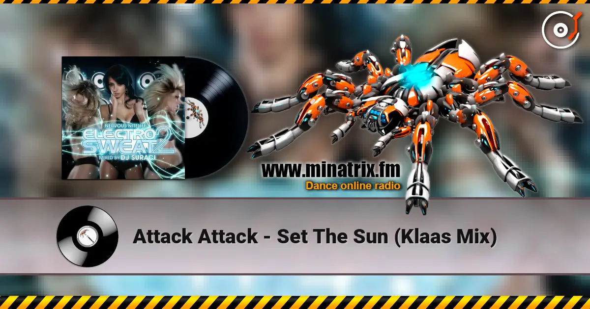 Attack Attack - Set The Sun (Klaas Mix) écouter en ligne en haute qualité | Minatrix.FM