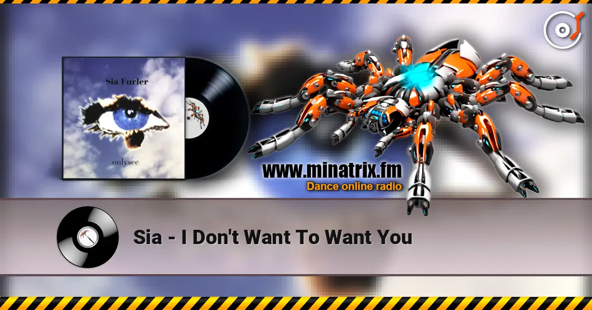 Sia - I Don't Want To Want You écouter en ligne en haute qualité | Minatrix.FM