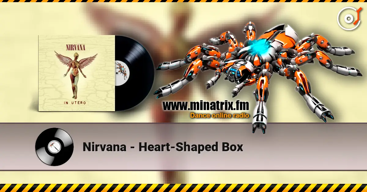 Nirvana - Heart-Shaped Box écouter en ligne en haute qualité | Minatrix.FM