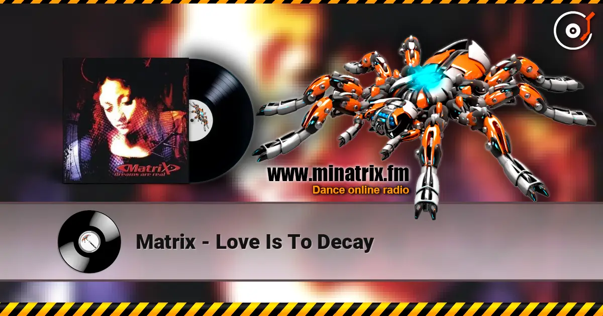 Matrix - Love Is To Decay écouter en ligne en haute qualité | Minatrix.FM