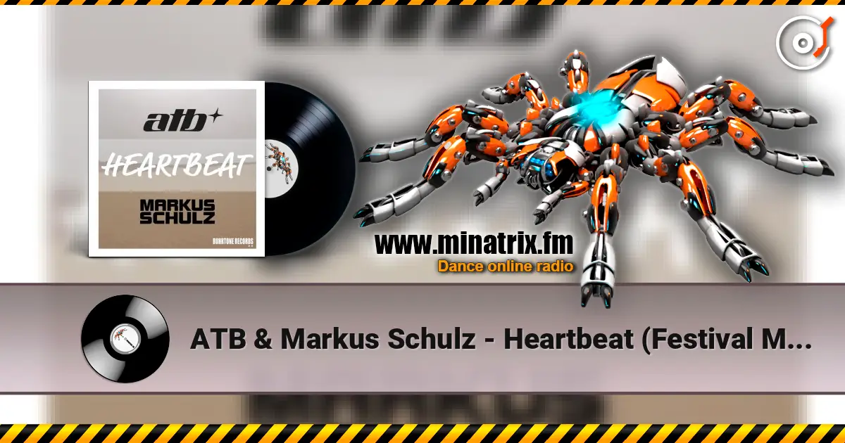 ATB & Markus Schulz - Heartbeat (Festival Mix) écouter en ligne en haute qualité | Minatrix.FM