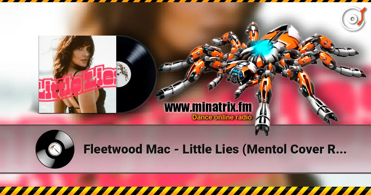 Fleetwood Mac - Little Lies (Mentol Cover Remix) écouter en ligne en haute qualité | Minatrix.FM