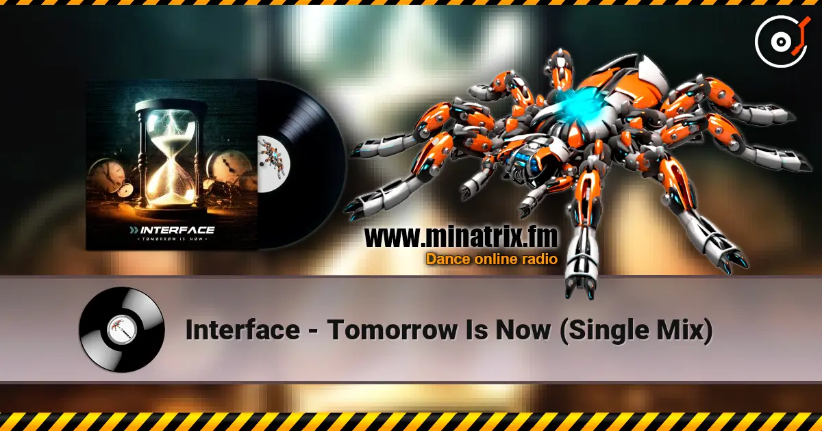 Interface - Tomorrow Is Now (Single Mix) écouter en ligne en haute qualité | Minatrix.FM
