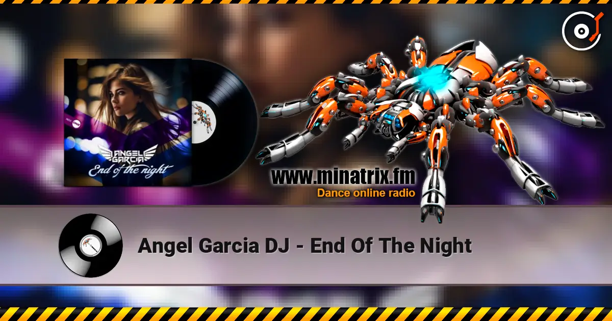 Angel Garcia DJ - End Of The Night écouter en ligne en haute qualité | Minatrix.FM
