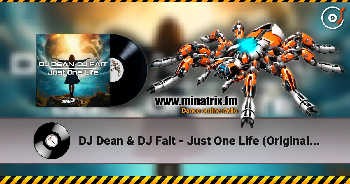 DJ Dean & DJ Fait - Just One Life (Original Mix) écouter en ligne en haute qualité | Minatrix.FM