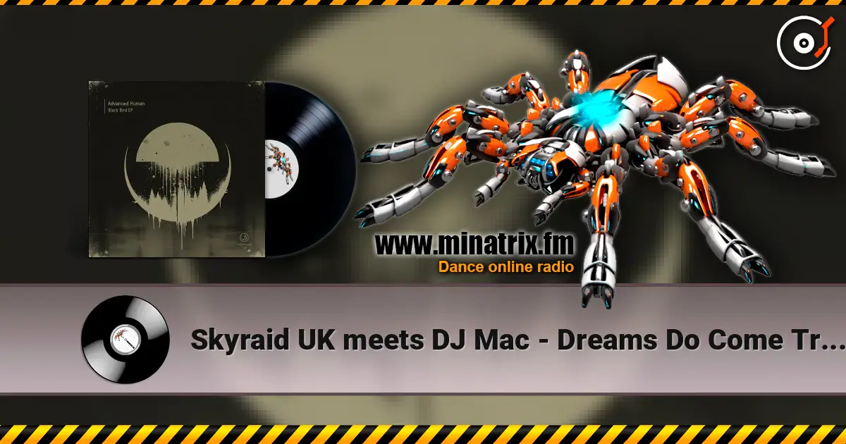 Skyraid UK meets DJ Mac - Dreams Do Come True (Extended Mix) écouter en ligne en haute qualité | Minatrix.FM