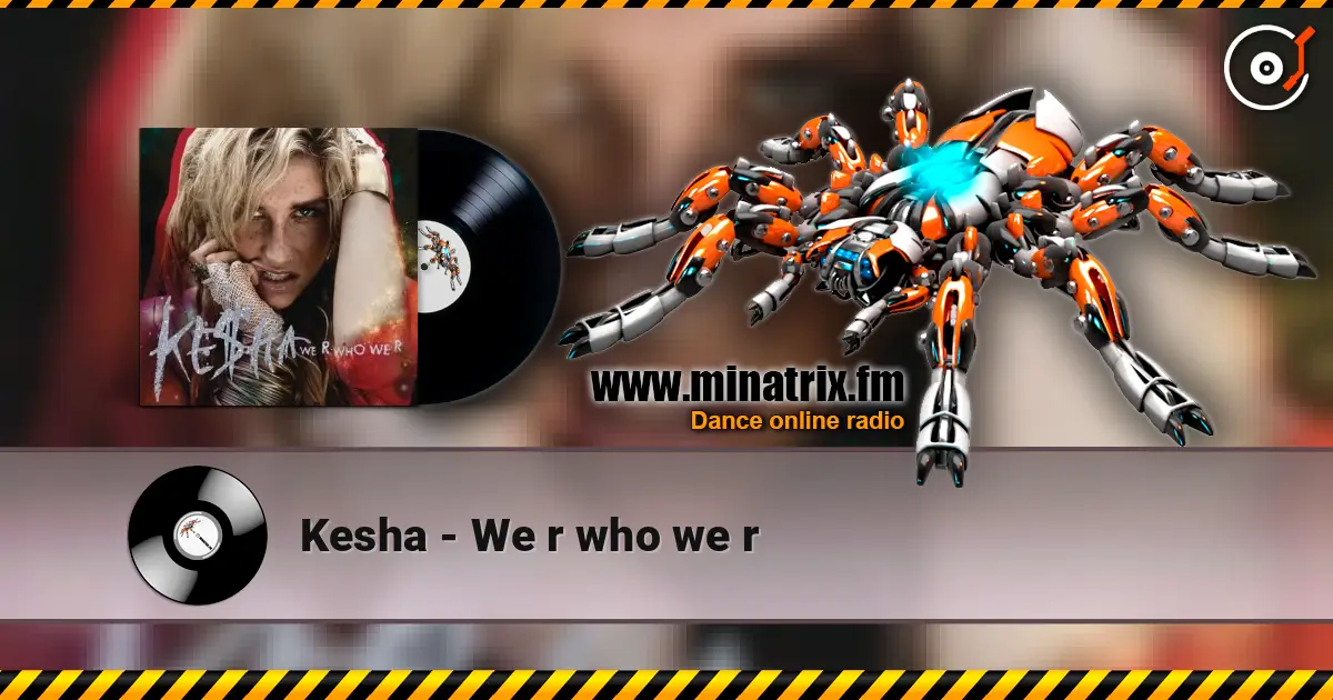 Kesha - We r who we r écouter en ligne en haute qualité | Minatrix.FM