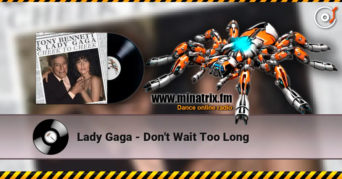 Lady Gaga - Don't Wait Too Long écouter en ligne en haute qualité | Minatrix.FM