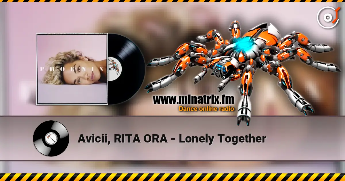 Avicii, RITA ORA - Lonely Together écouter en ligne en haute qualité | Minatrix.FM