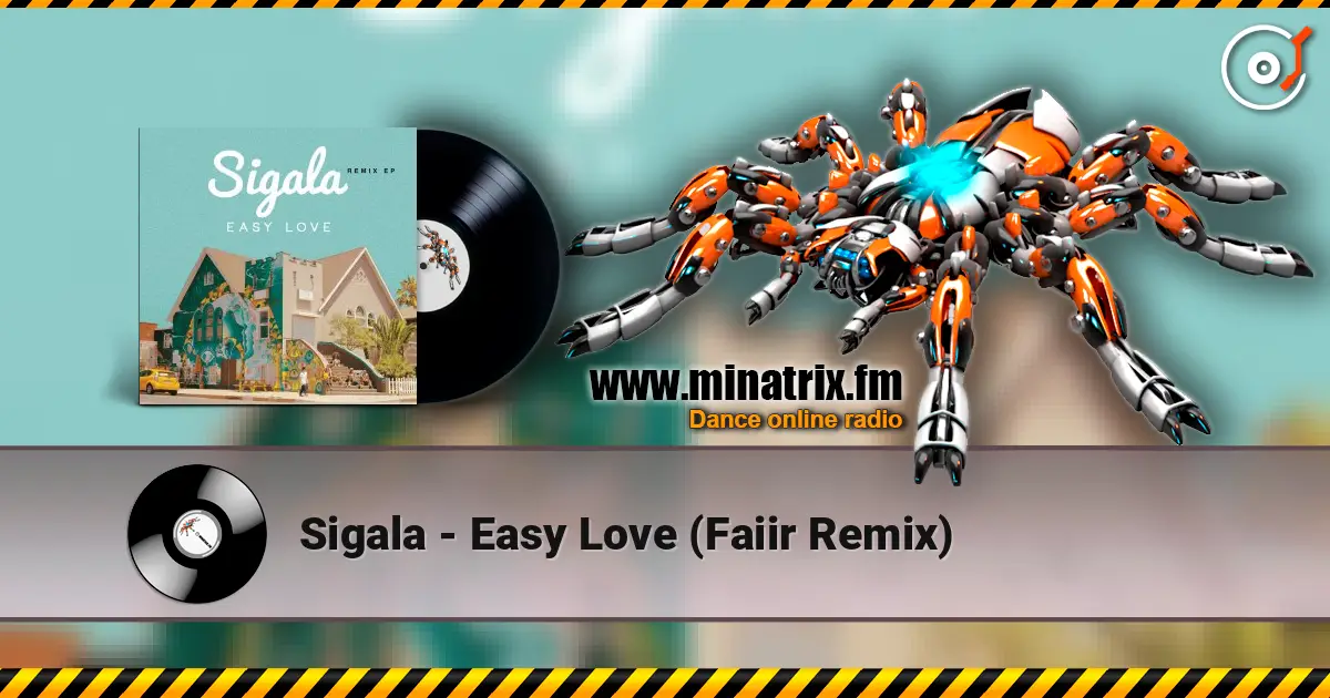 Sigala - Easy Love (Faiir Remix) écouter en ligne en haute qualité | Minatrix.FM