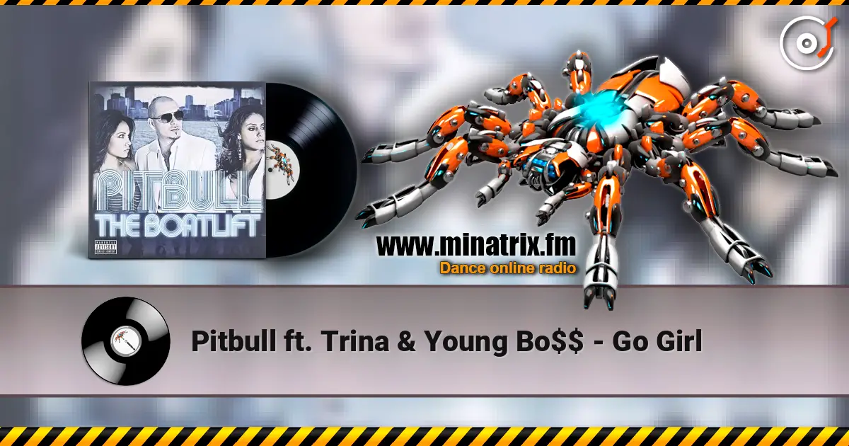 Pitbull ft. Trina & Young Bo$$ - Go Girl écouter en ligne en haute qualité | Minatrix.FM