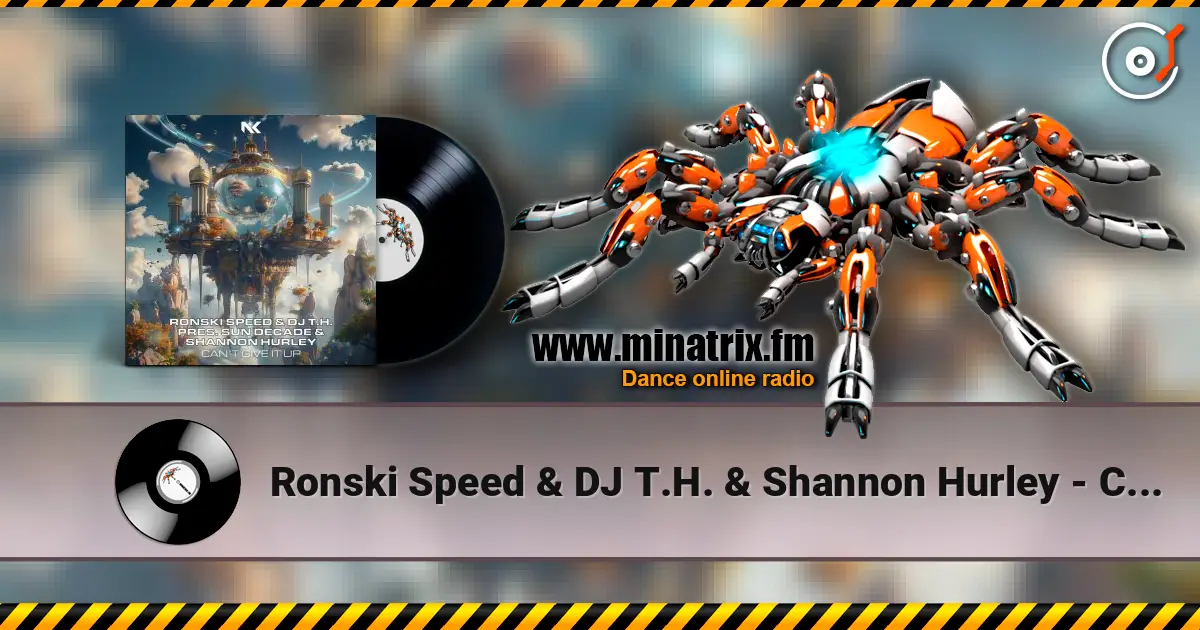 Ronski Speed & DJ T.H. & Shannon Hurley - Can't Give It Up écouter en ligne en haute qualité | Minatrix.FM