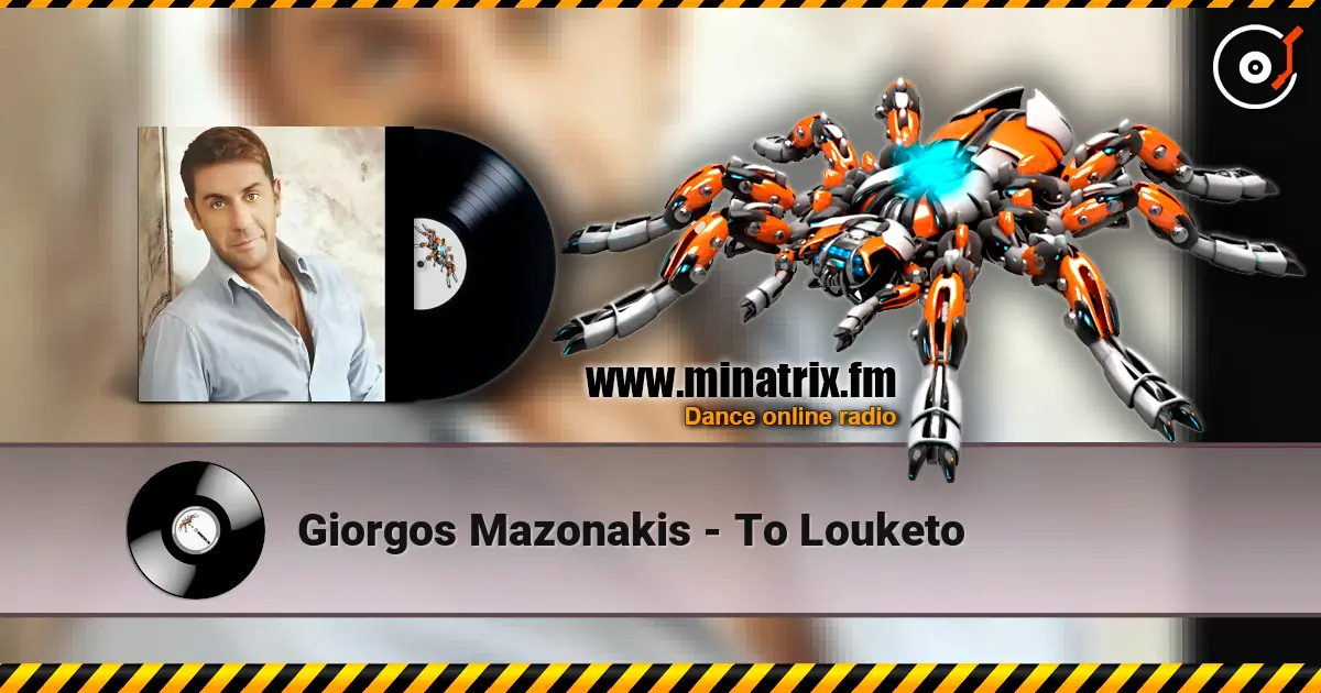 Giorgos Mazonakis - To Louketo écouter en ligne en haute qualité | Minatrix.FM