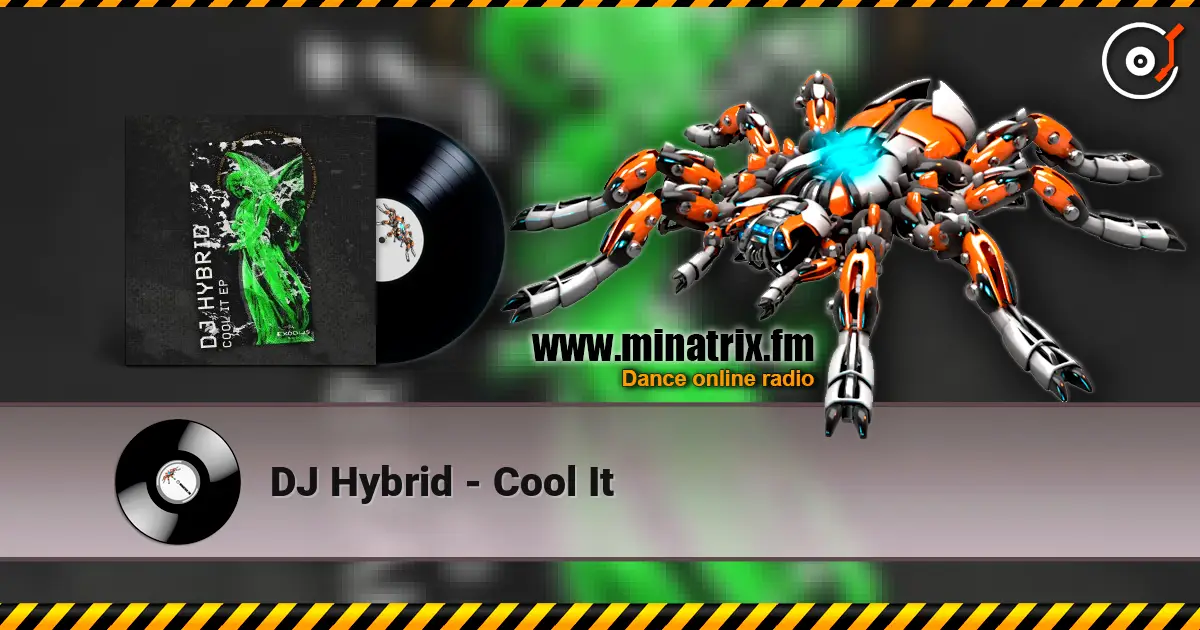 DJ Hybrid - Cool It écouter en ligne en haute qualité | Minatrix.FM