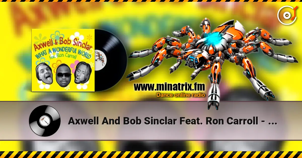 Axwell And Bob Sinclar Feat. Ron Carroll - What a wonderful world (radio_edit) écouter en ligne en haute qualité | Minatrix.FM