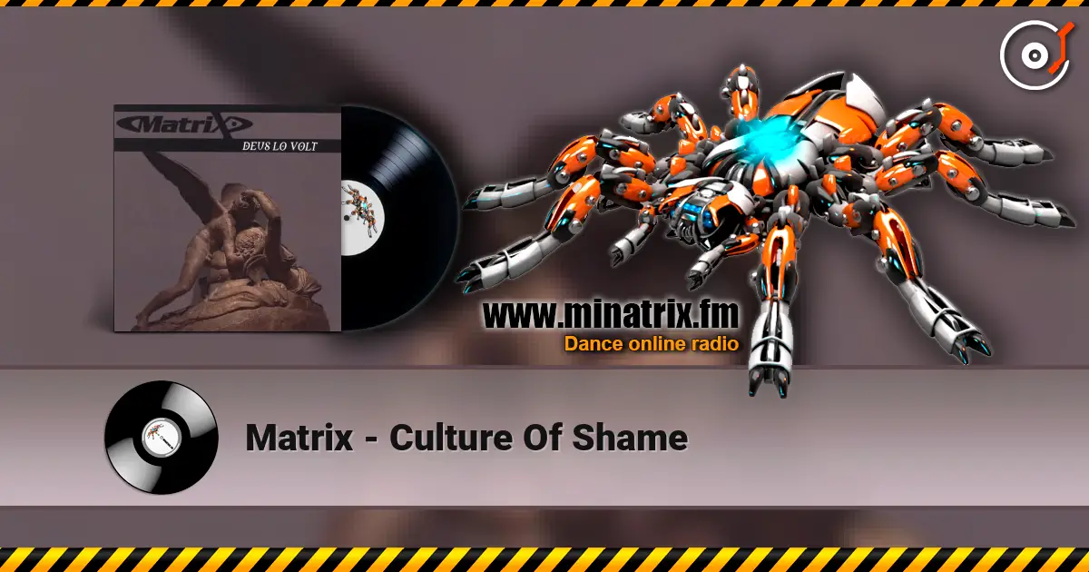 Matrix - Culture Of Shame écouter en ligne en haute qualité | Minatrix.FM