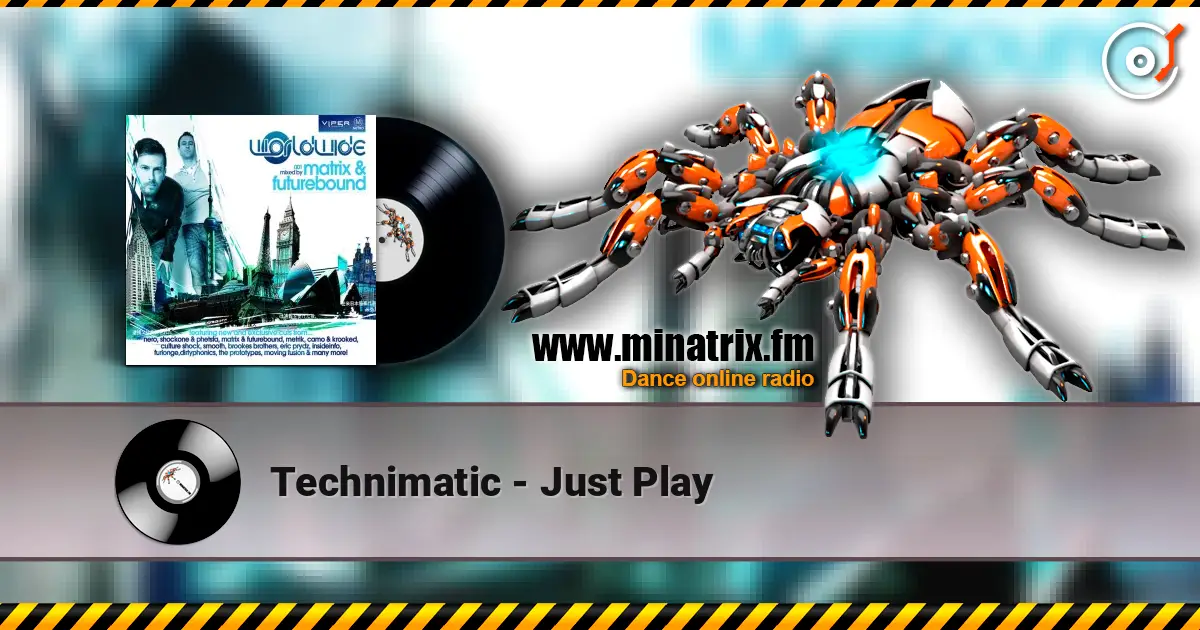 Technimatic - Just Play écouter en ligne en haute qualité | Minatrix.FM