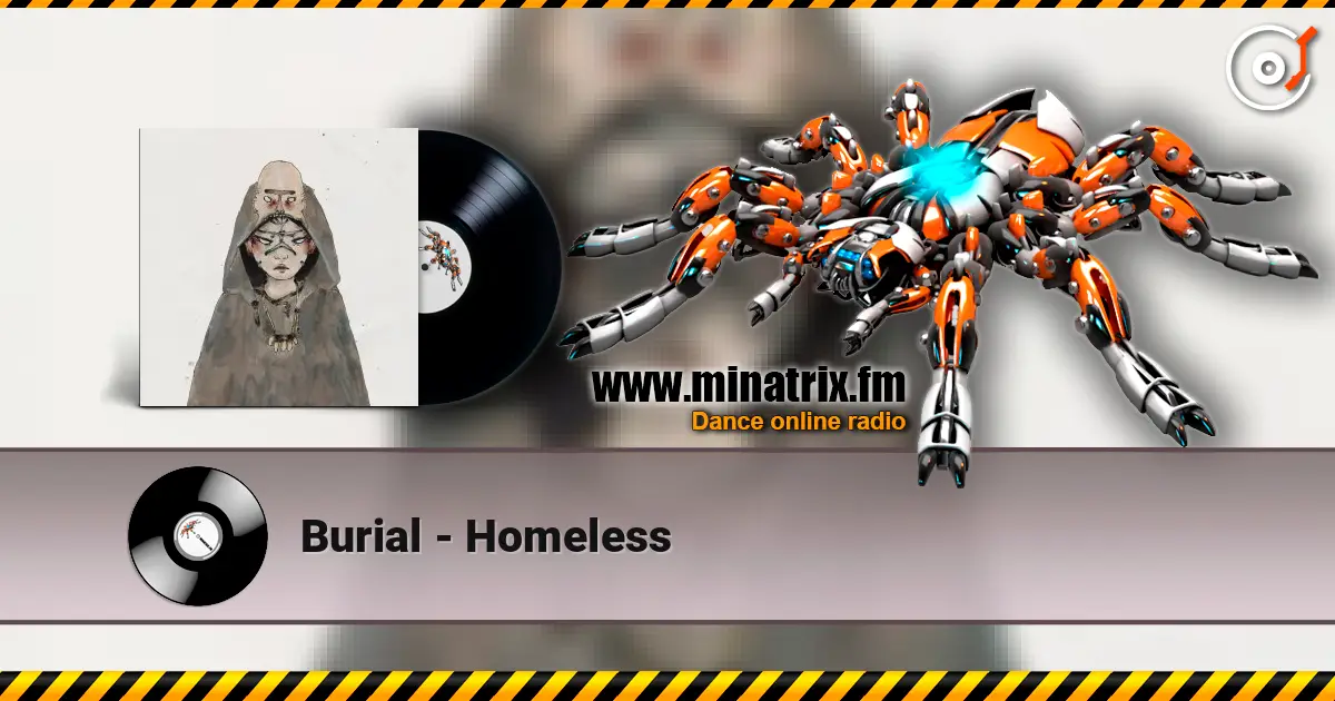 Burial - Homeless écouter en ligne en haute qualité | Minatrix.FM