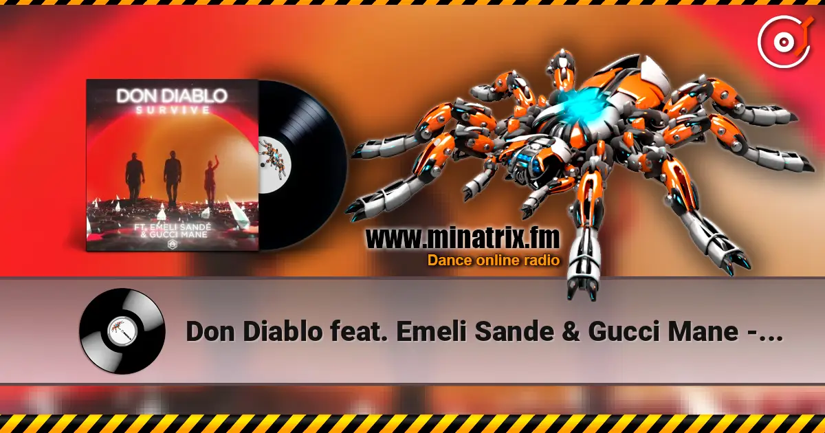 Don Diablo feat. Emeli Sande & Gucci Mane - Survive écouter en ligne en haute qualité | Minatrix.FM