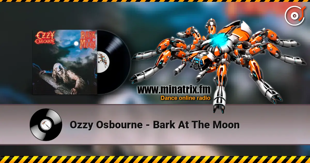 Ozzy Osbourne - Bark At The Moon écouter en ligne en haute qualité | Minatrix.FM