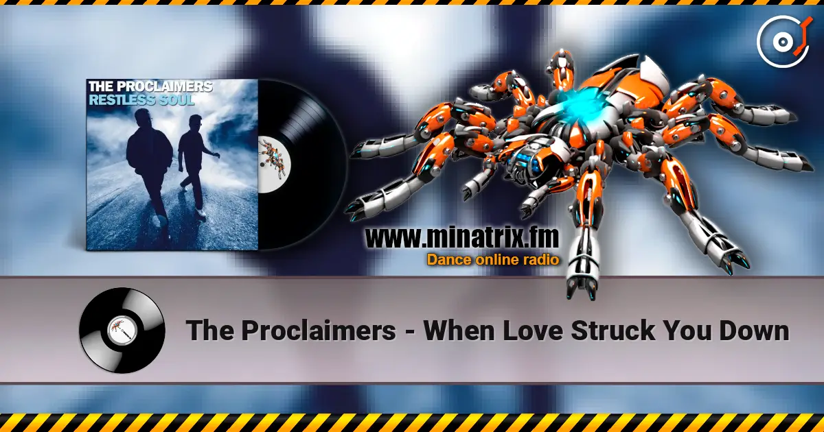 The Proclaimers - When Love Struck You Down écouter en ligne en haute qualité | Minatrix.FM