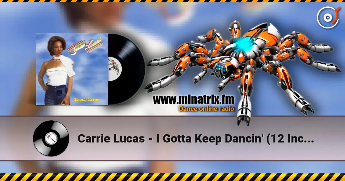 Carrie Lucas - I Gotta Keep Dancin' (12 Inch Mix) écouter en ligne en haute qualité | Minatrix.FM