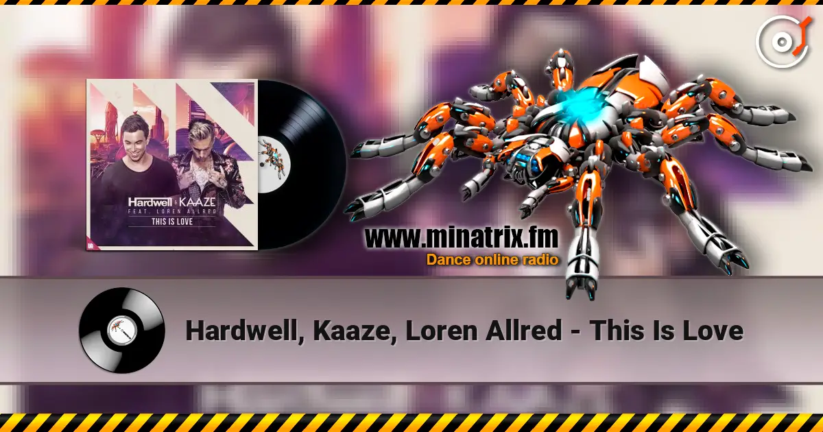 Hardwell, Kaaze, Loren Allred - This Is Love écouter en ligne en haute qualité | Minatrix.FM