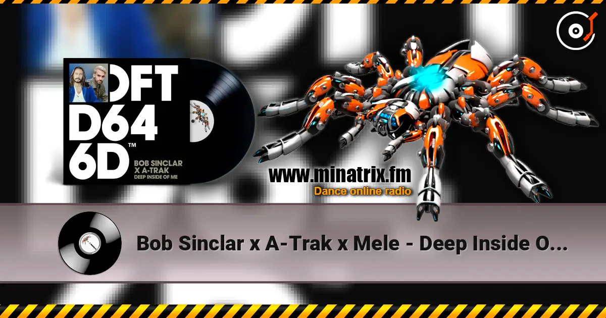 Bob Sinclar x A-Trak x Mele - Deep Inside Of Me écouter en ligne en haute qualité | Minatrix.FM