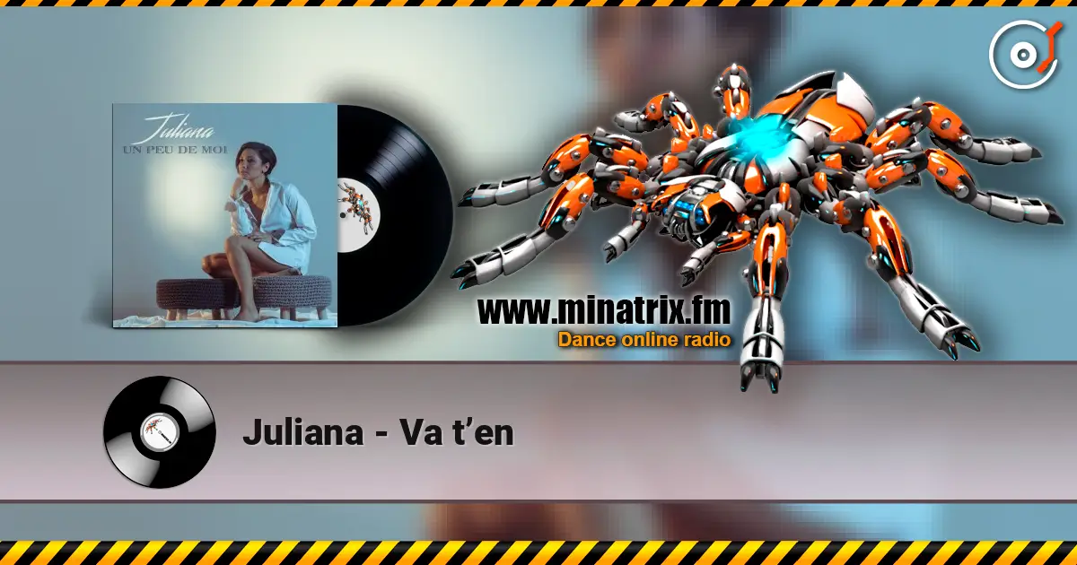 Juliana - Va t’en écouter en ligne en haute qualité | Minatrix.FM