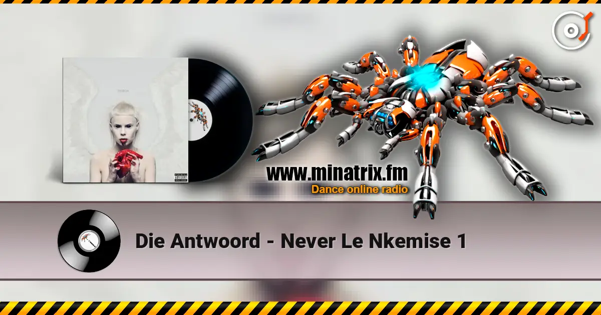 Die Antwoord - Never Le Nkemise 1 écouter en ligne en haute qualité | Minatrix.FM