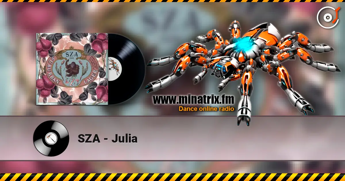 SZA - Julia écouter en ligne en haute qualité | Minatrix.FM