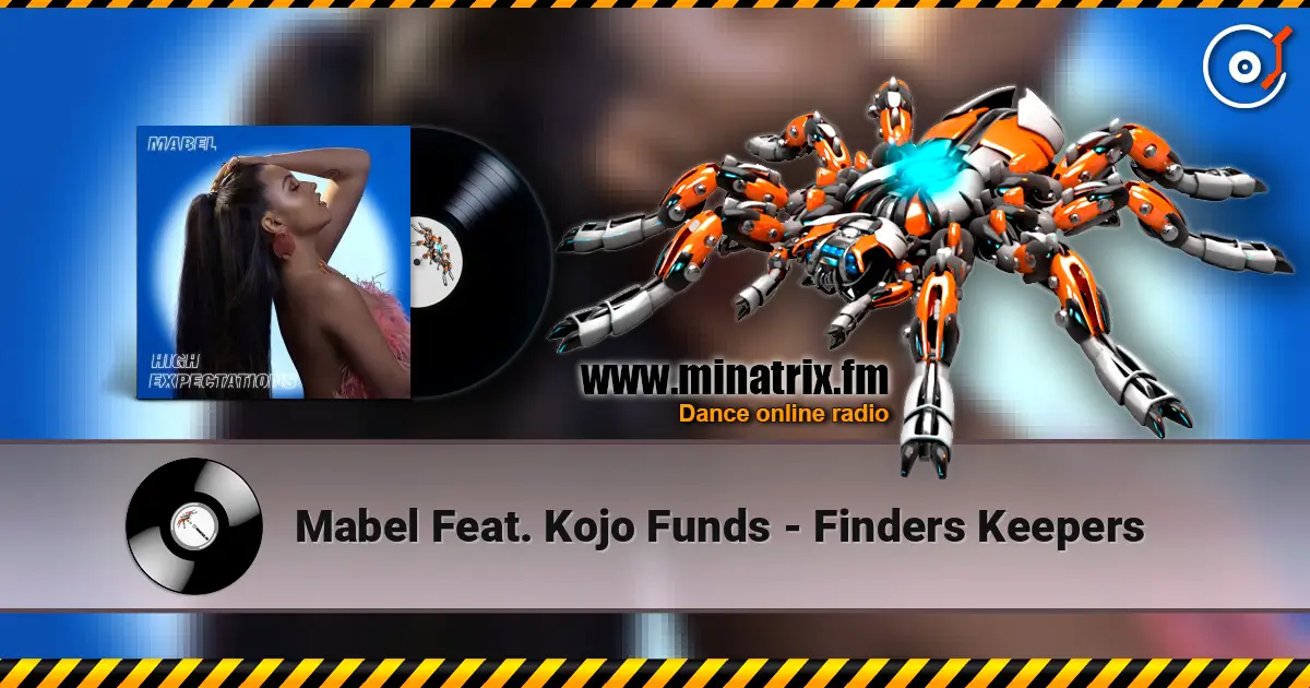 Mabel Feat. Kojo Funds - Finders Keepers écouter en ligne en haute qualité | Minatrix.FM