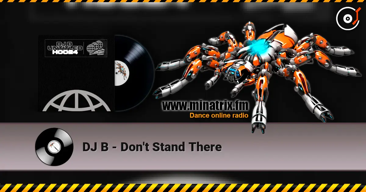 DJ B - Don't Stand There écouter en ligne en haute qualité | Minatrix.FM