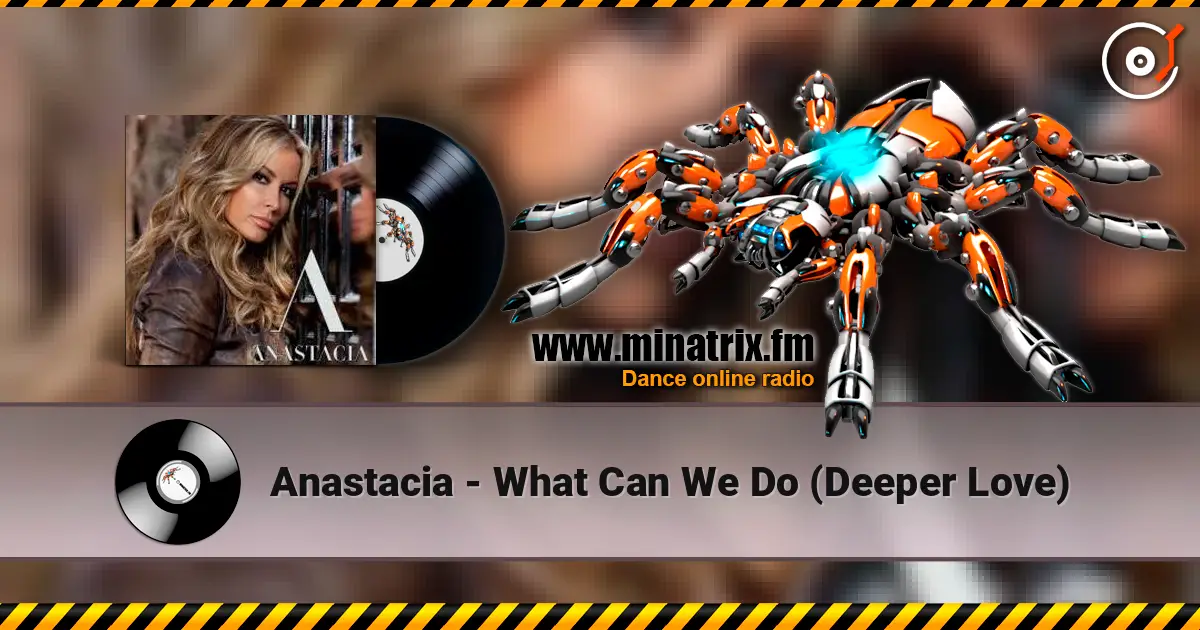 Anastacia - What Can We Do (Deeper Love) écouter en ligne en haute qualité | Minatrix.FM