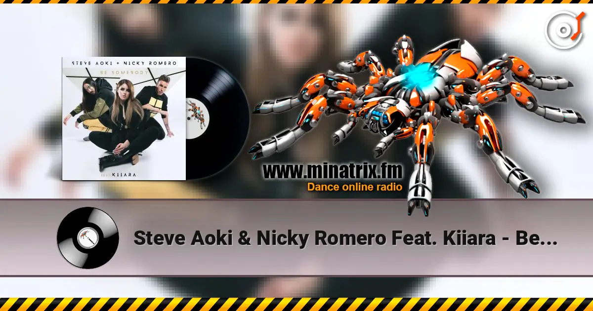 Steve Aoki & Nicky Romero Feat. Kiiara - Be Somebody écouter en ligne en haute qualité | Minatrix.FM