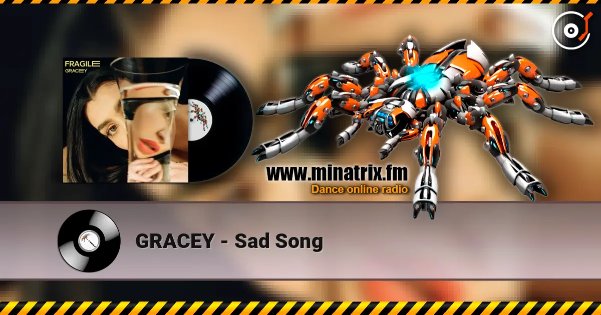 GRACEY - Sad Song écouter en ligne en haute qualité | Minatrix.FM