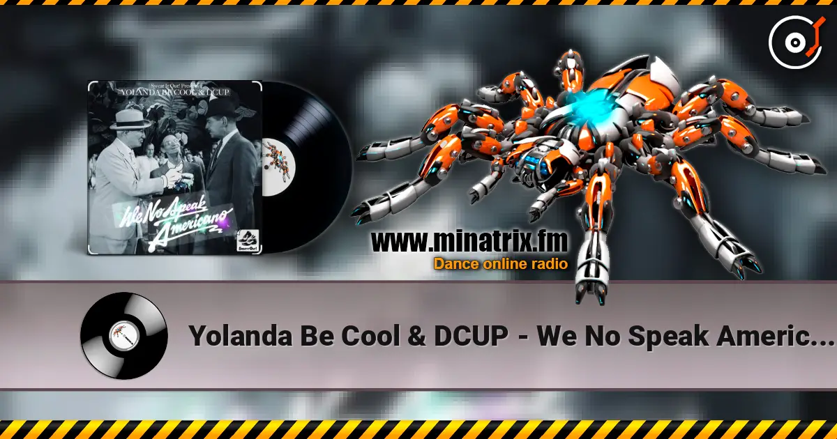 Yolanda Be Cool & DCUP - We No Speak Americano (Original Mix) écouter en ligne en haute qualité | Minatrix.FM