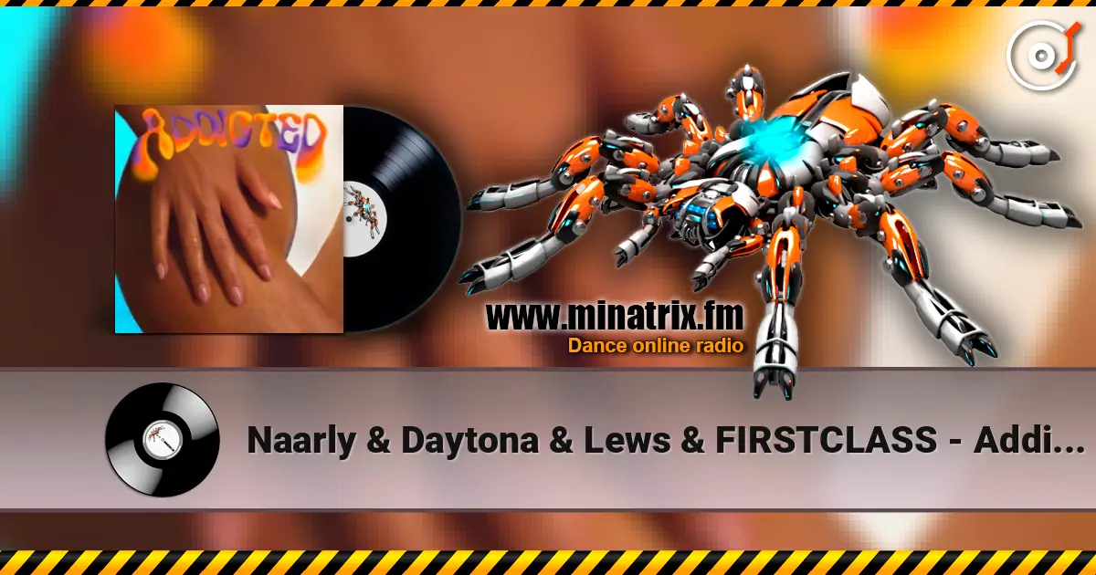 Naarly & Daytona & Lews & FIRSTCLASS - Addicted (feat. TIMID.) écouter en ligne en haute qualité | Minatrix.FM