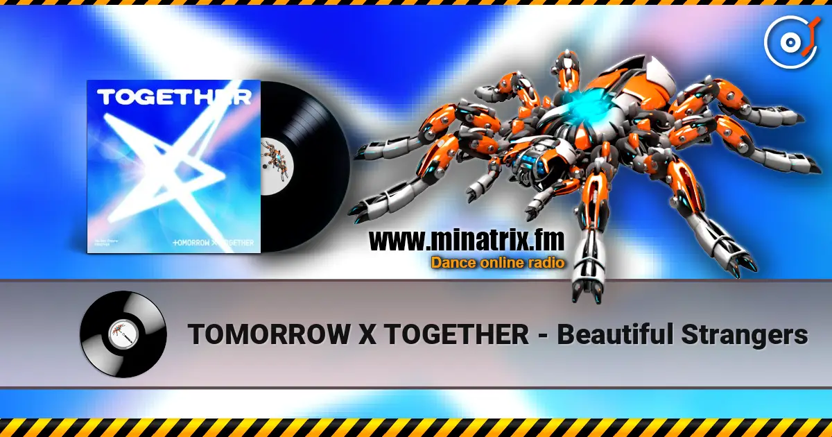 TOMORROW X TOGETHER - Beautiful Strangers écouter en ligne en haute qualité | Minatrix.FM