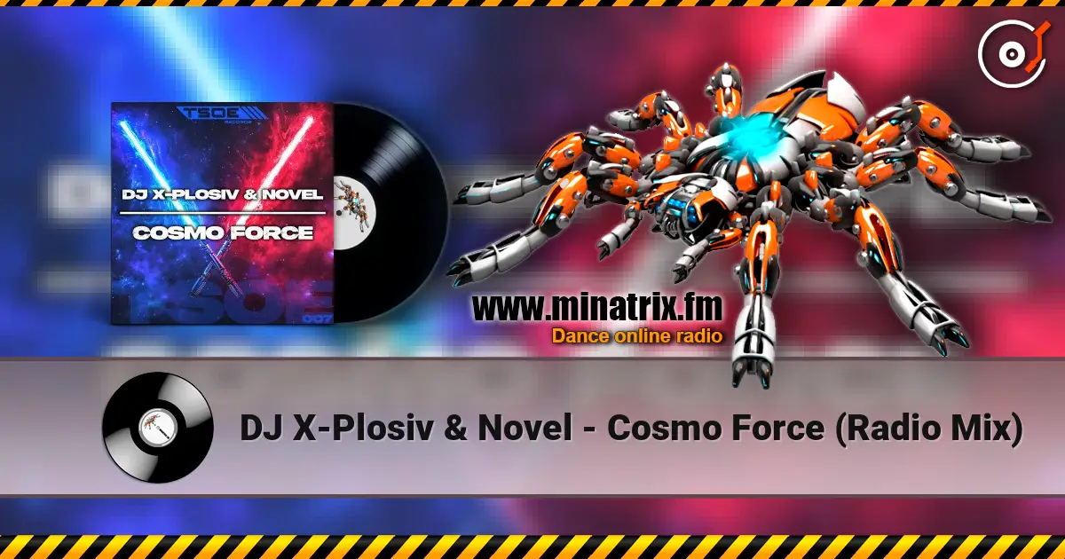 DJ X-Plosiv & Novel - Cosmo Force (Radio Mix) écouter en ligne en haute qualité | Minatrix.FM