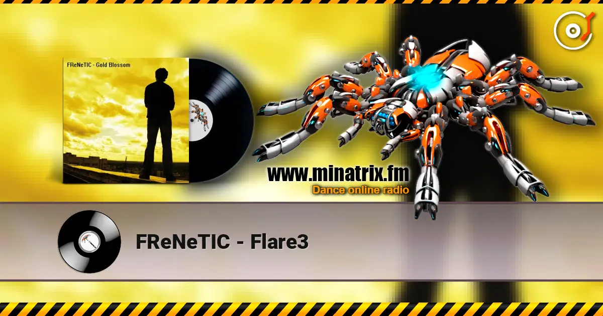 FReNeTIC - Flare3 écouter en ligne en haute qualité | Minatrix.FM