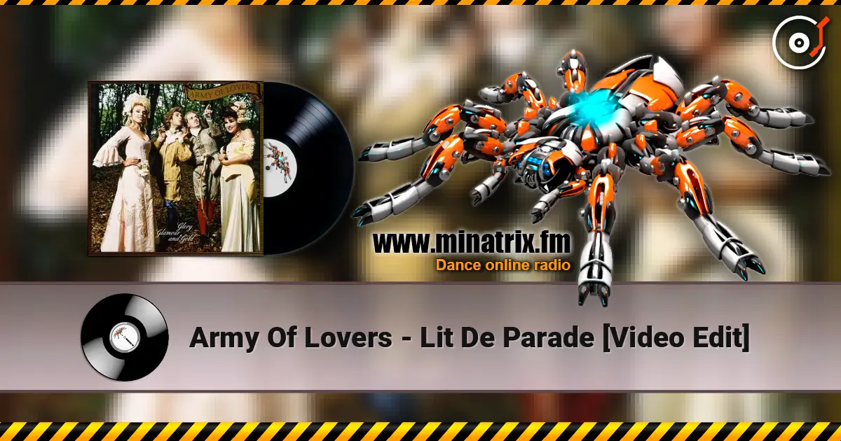 Army Of Lovers - Lit De Parade [Video Edit] écouter en ligne en haute qualité | Minatrix.FM
